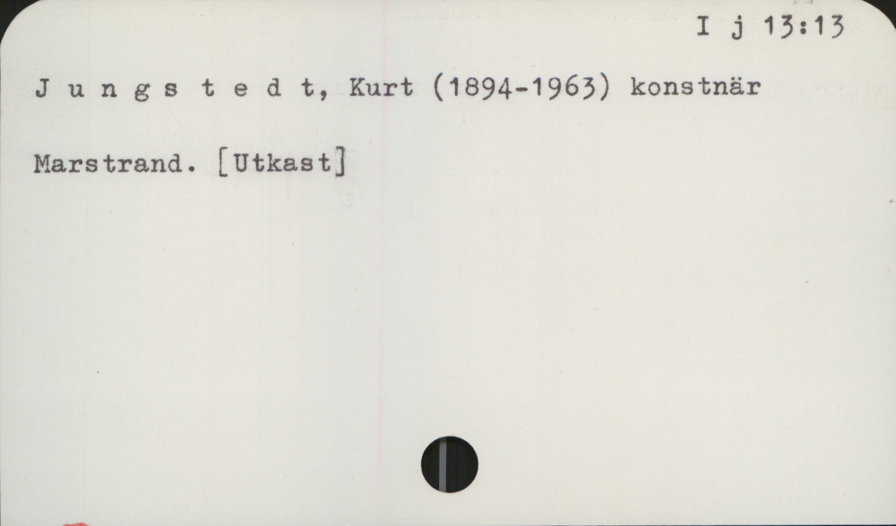 Jungstedt, Kurt (1894-1963) I j 13: 13

Jungstedt, Kurt (1894-1963) konstnär

Marstrand. [Utkast]