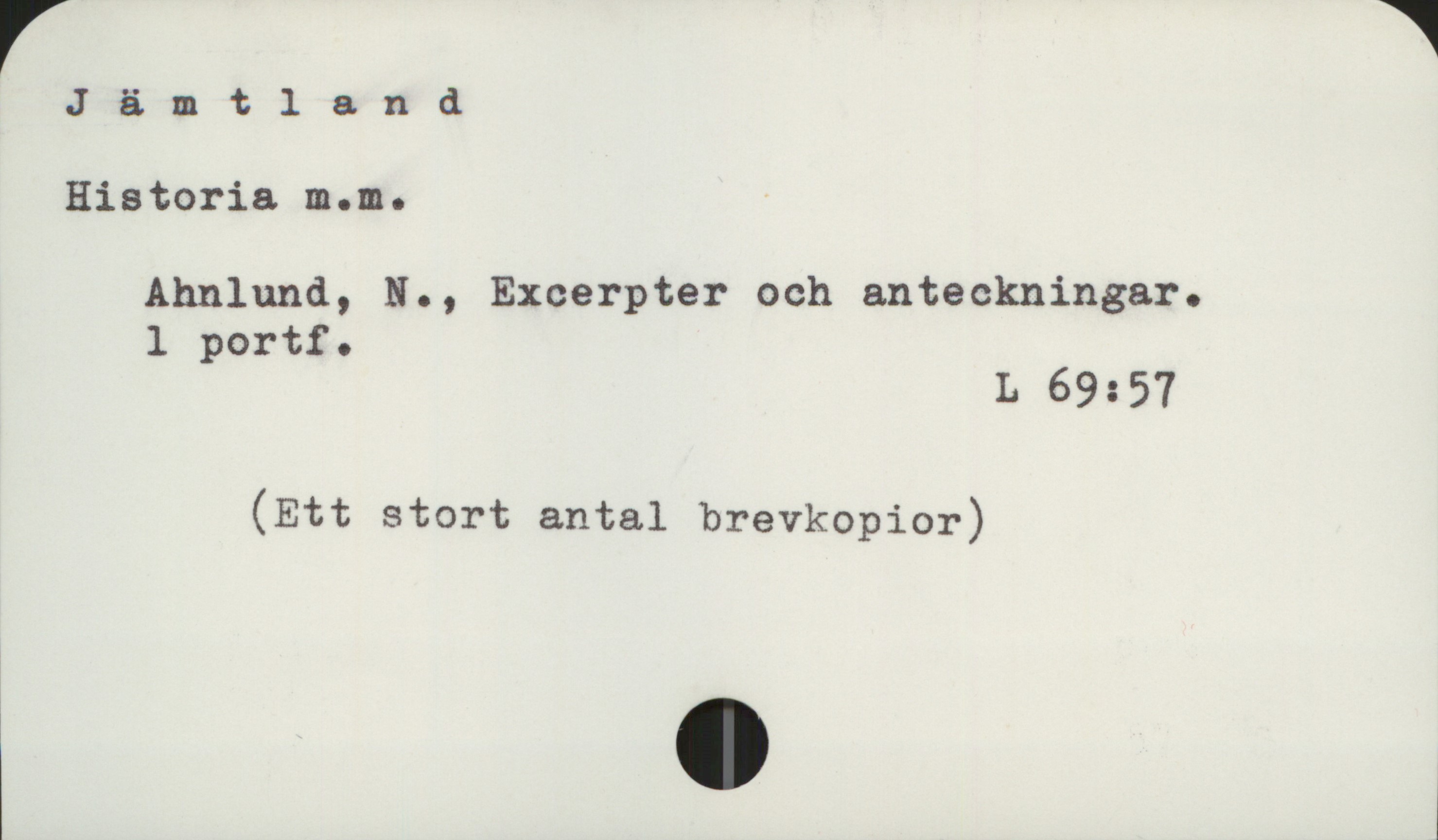 Jämtland Jämtland

Historia m.m.

    Ahnlund, N., Excerpter och anteckningar
    1 portf.
                                                            L 69:57

    (Ett stort antal brevkopior)