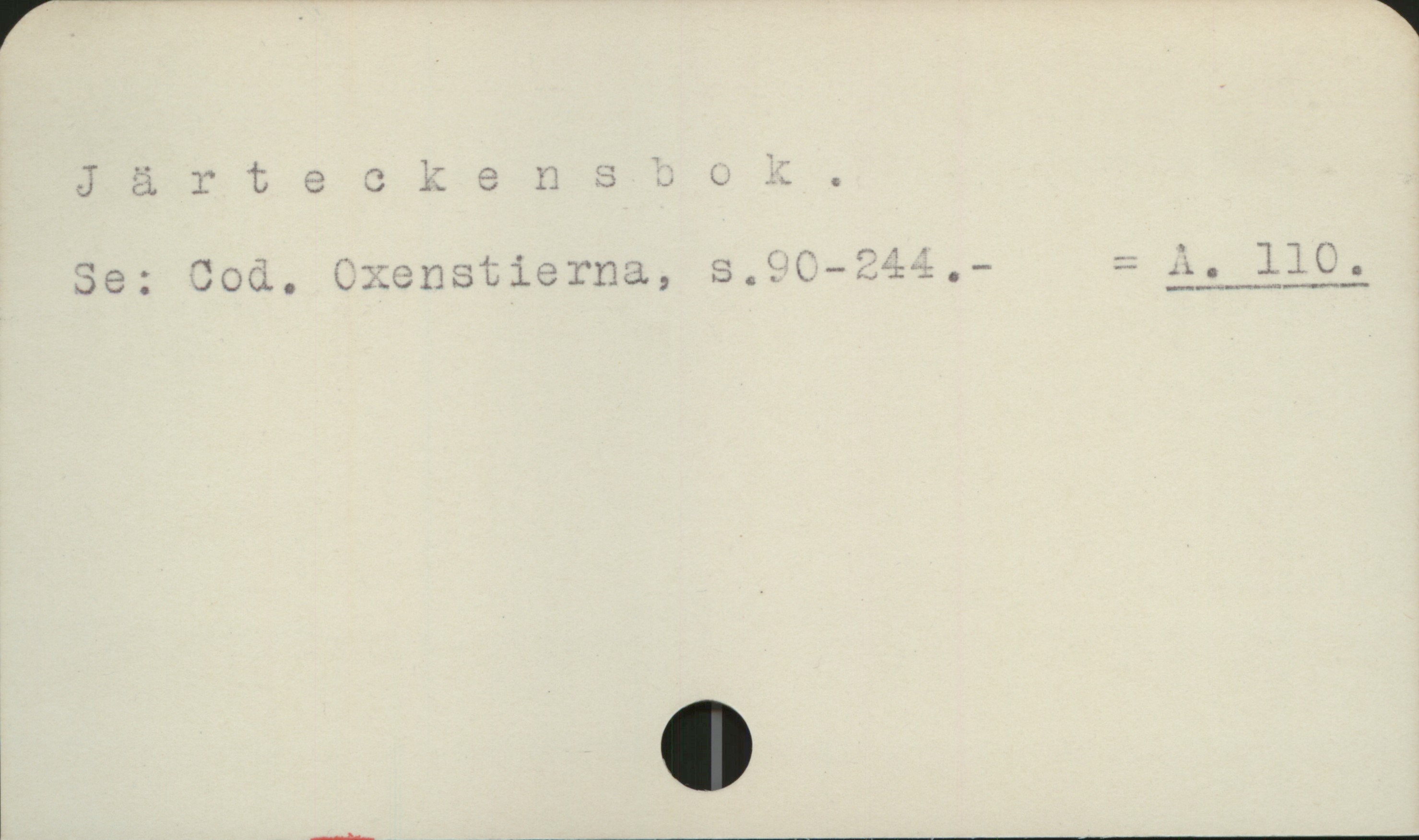 Järteckensbok Järteckensbok

Se: Cod. Oxenstierna,  s. 90-244                = A 110