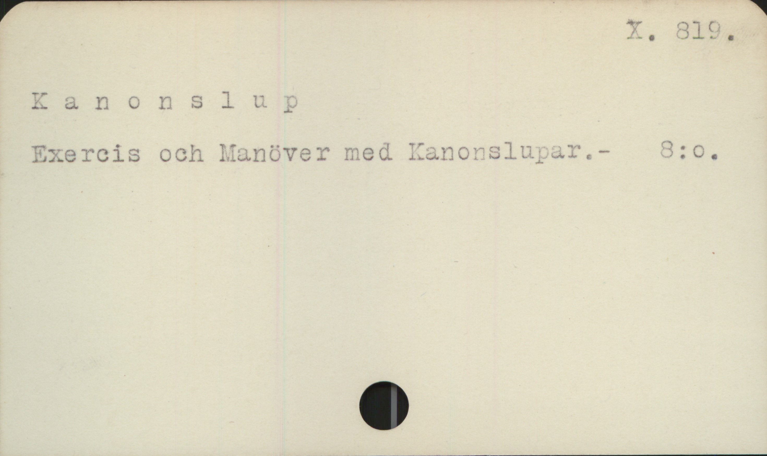  . X. 319,
X. anonslw 2
Lxercis och ManöveT med lanorslu; v.- 23:0.

