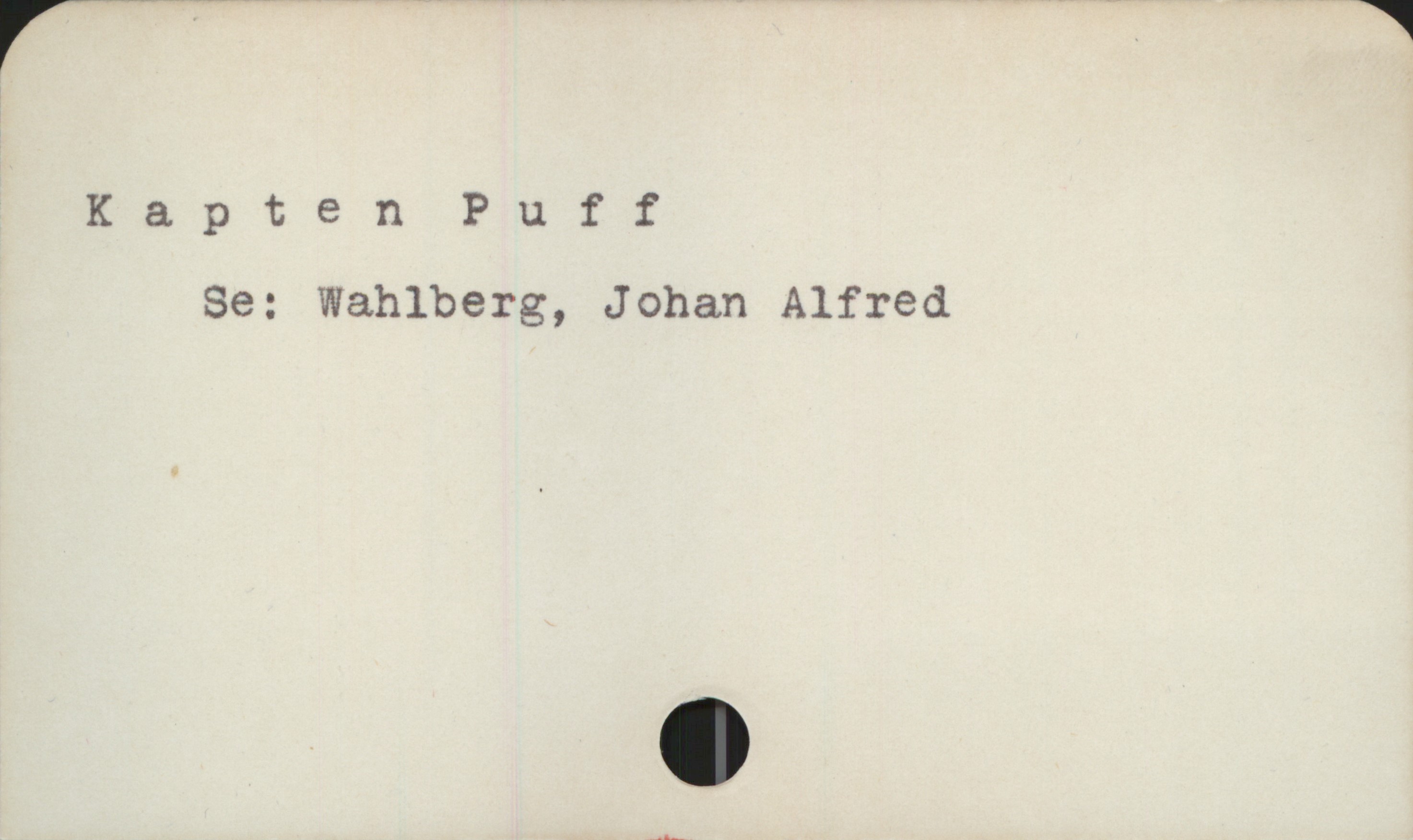  Kapten Puff
Se: Wahlberg, Johan Alfred

