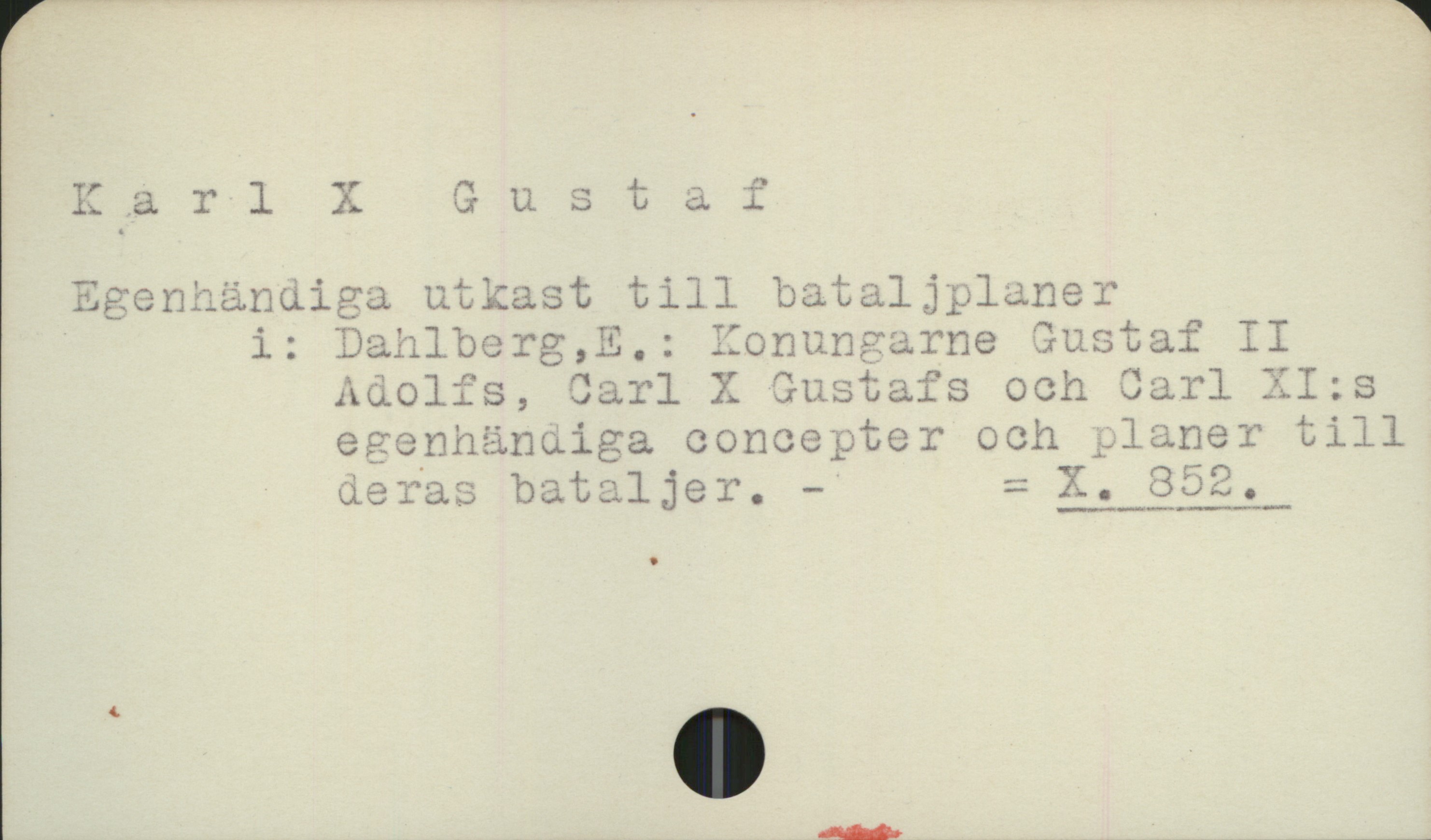  &" - , ärr
5 &
K & 7:11 XAustaf
Egenhändiga utkast till bataljplaner
i i: Dahlberg,E,.: Konungarne Gustaf II
Adolfs, Carl X Gustafs och Carl XI.:s
egenhändiga concepter och planer till
vv P Ae. » i

