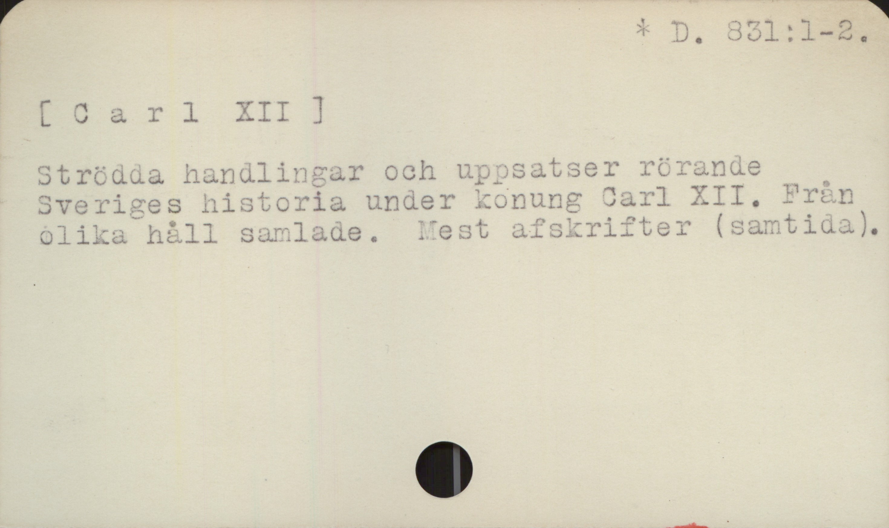  & D, 351:1-2,
( 2 a r 1 XII ]
Strödua handlinsar och uppsatser rörande
Sveriges historia under konung Jarl XII, Fren
olika håll saunlade. est (samt iua).

