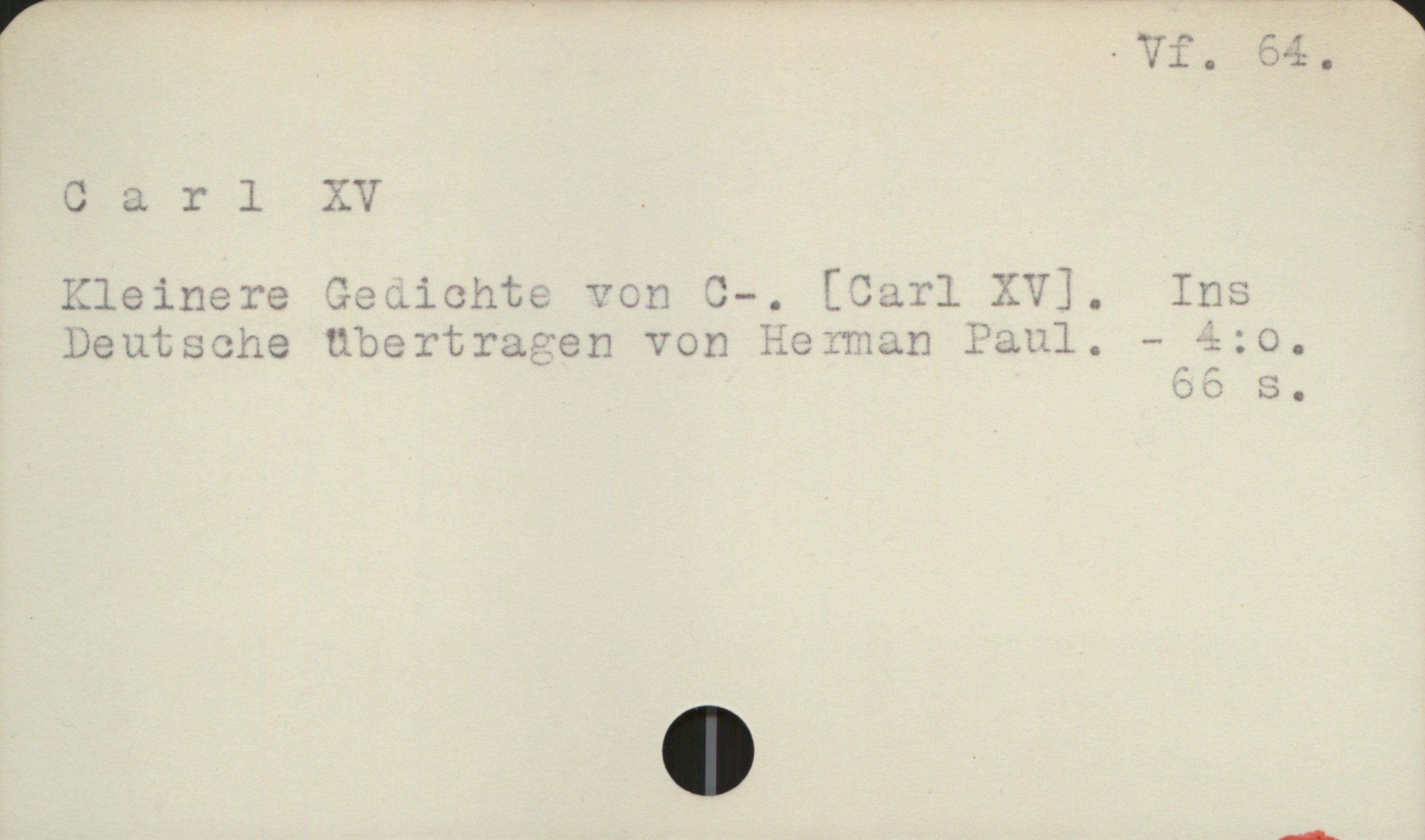  [ * Vf. 64.
Carl XV .
Eleinere Seuichte von 3-. [Sarl KV].  Inc
Deutsche tibertracen von Rerman Paud,. - -=-+0.
55 B,

