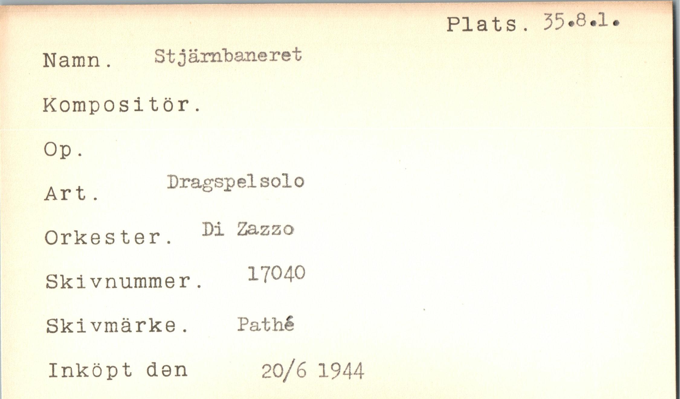  ﻿Namn.
St j ärnbane r et
Kompositör.
Op.
Art	Dragsp el s ol o
Orkester. Di 251220 Sklvnummer. 17040 Skivmärke. Pathé
Inköpt dan
20/6