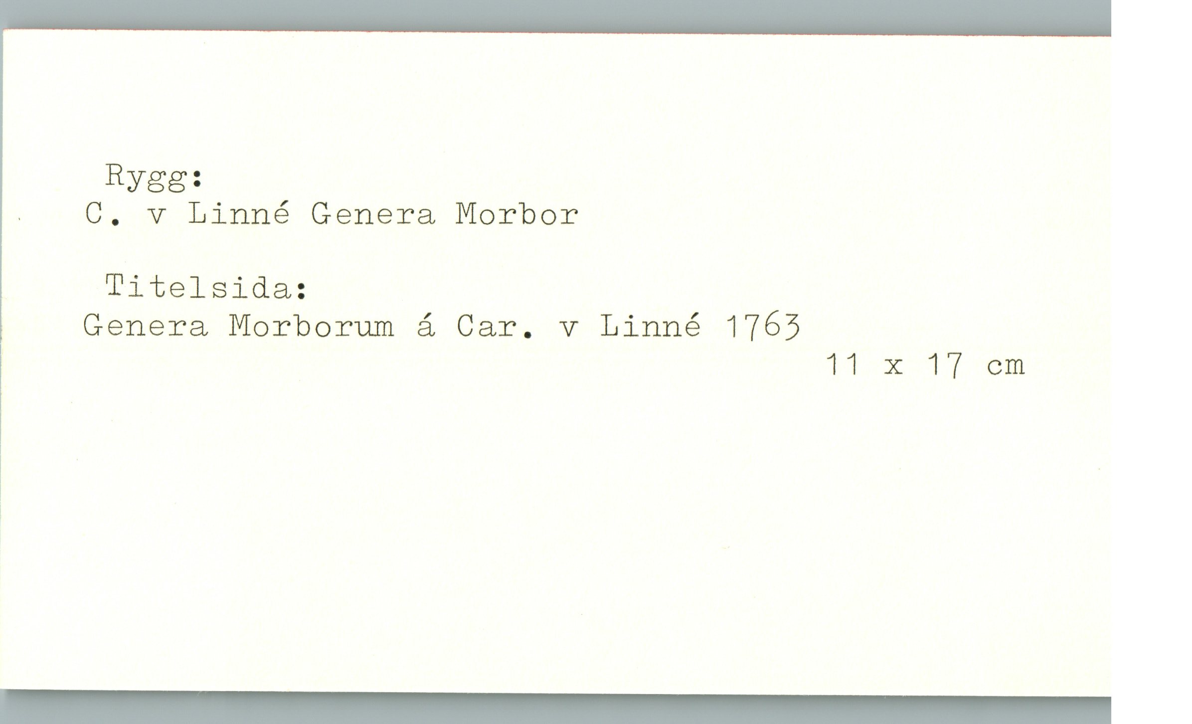  Rygg:
. G. V Linné Genera Morbor
Titelsida:
Genera Morborum å Car. v Linné 1765
11 x 17 cm
1
_

