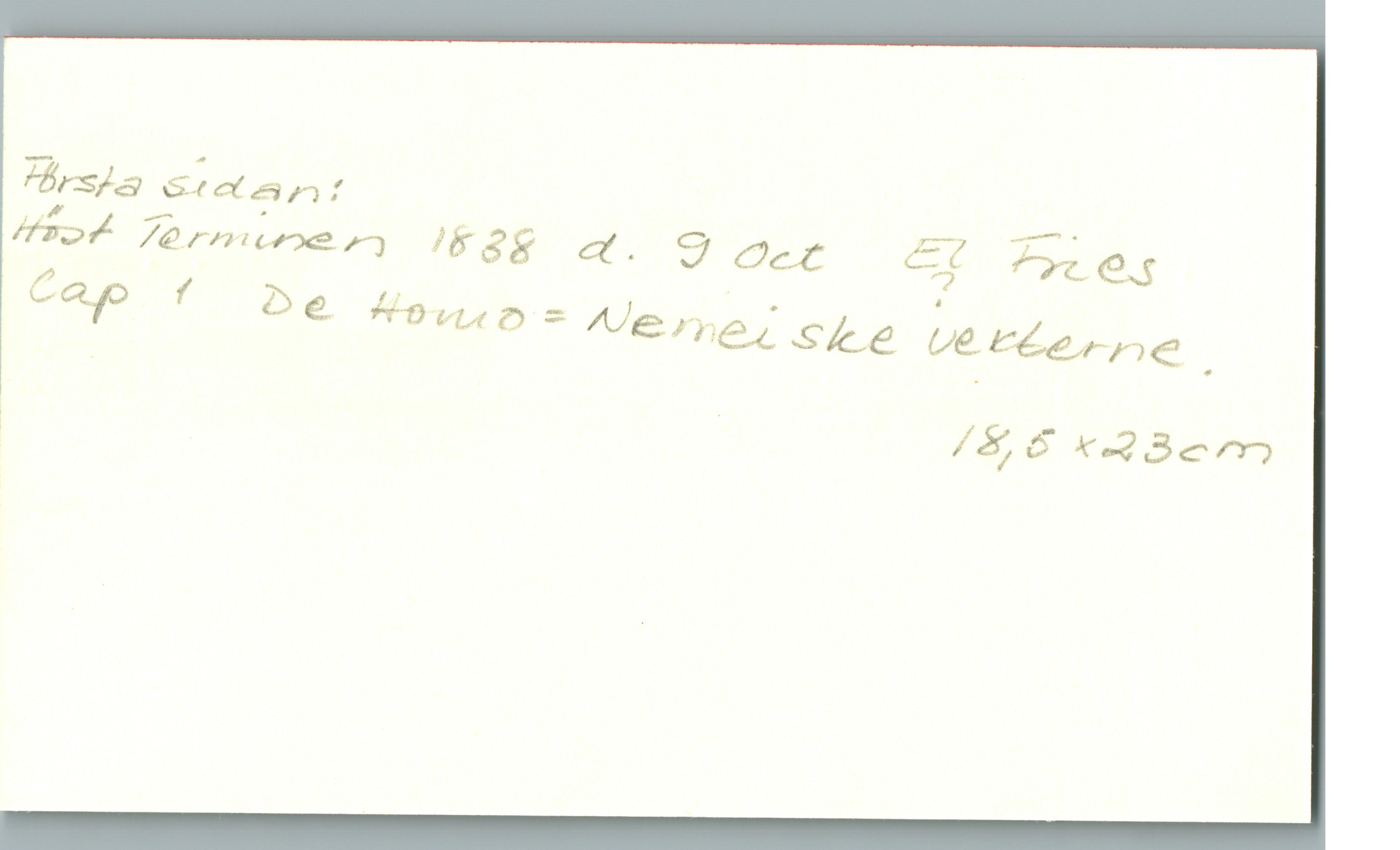 De Homo = Nemeiske vexterne Höst Terminen 1838 d. 9 Oct. 
El. Fries
Cap 1 De Homo = Nemeiske vexterne

18,5 x 23 cm