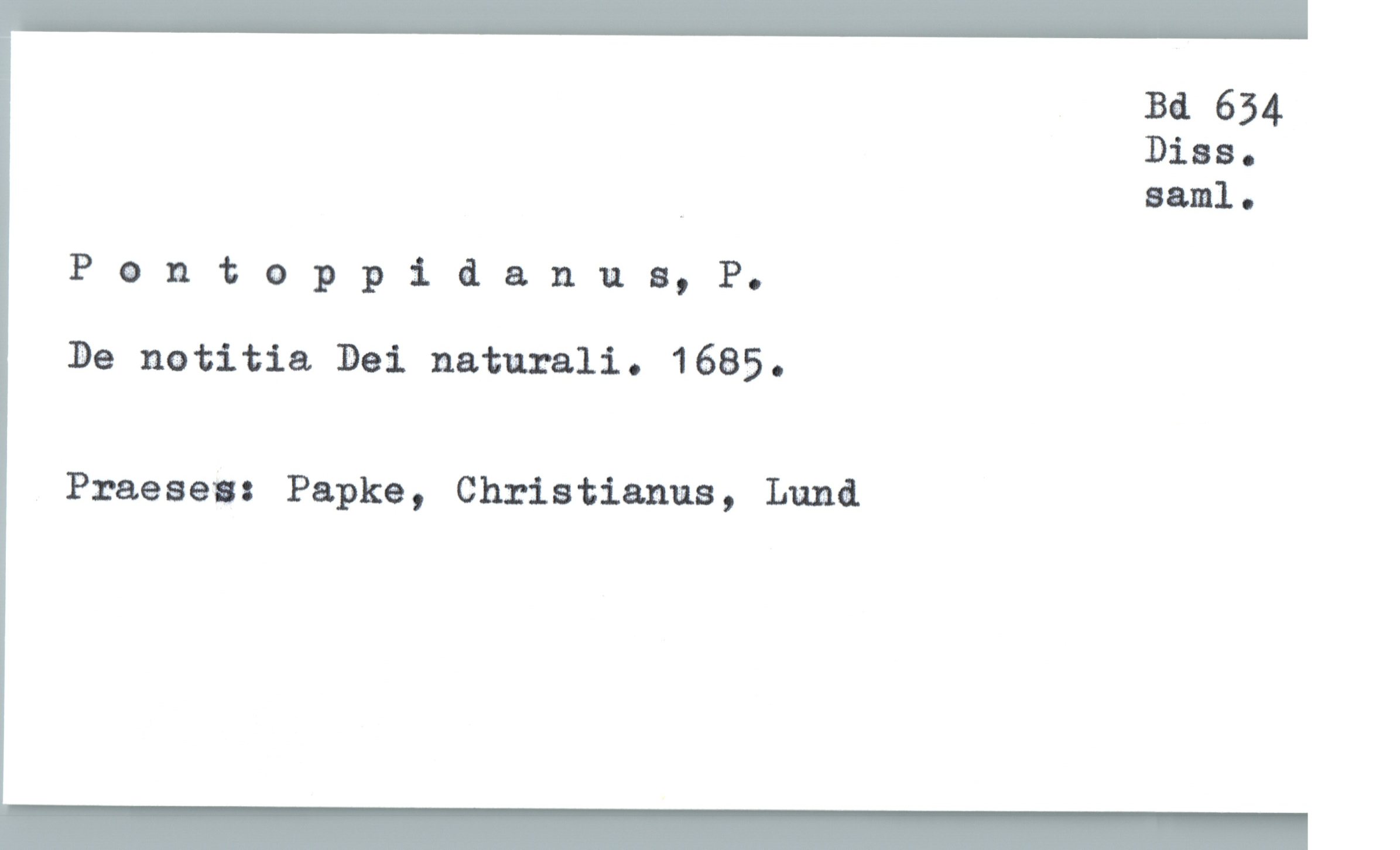  Ba 654
Dias.
. Bam]. .
Pantoppldanu 8, P.
Be notitia Dai naturali. 1685.
Praesens Papke, Christianus, Luna

