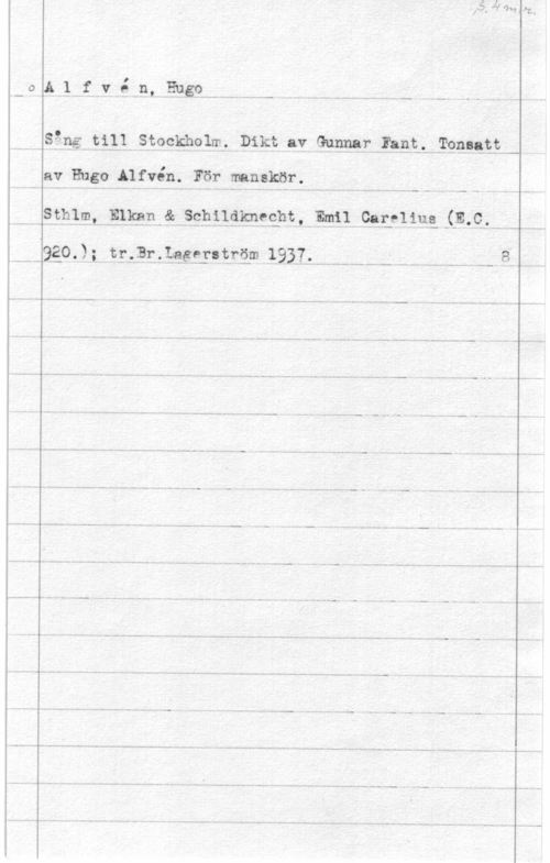 Alfvén, Hugo Emil 0A1.fwv5-9.an9r   -... r, ,-
Såna Pill, Stockholm, .Dikt av Gssser---hat-.-..T.anetjm
av Hugo Alfvén. För manskör. i
l.th].-Phållåäp-åÄSPQQFEEMv  022911119. .(.E-C;  .-
...asgo-y; tät-:Brfåglgffatråm -,,.,.--..-..- ..  H.. - - -- 8. - ,
T -- - - - --- - v- f- -- L
r -- .. nu--- r..- --- - - -u --- -.. -