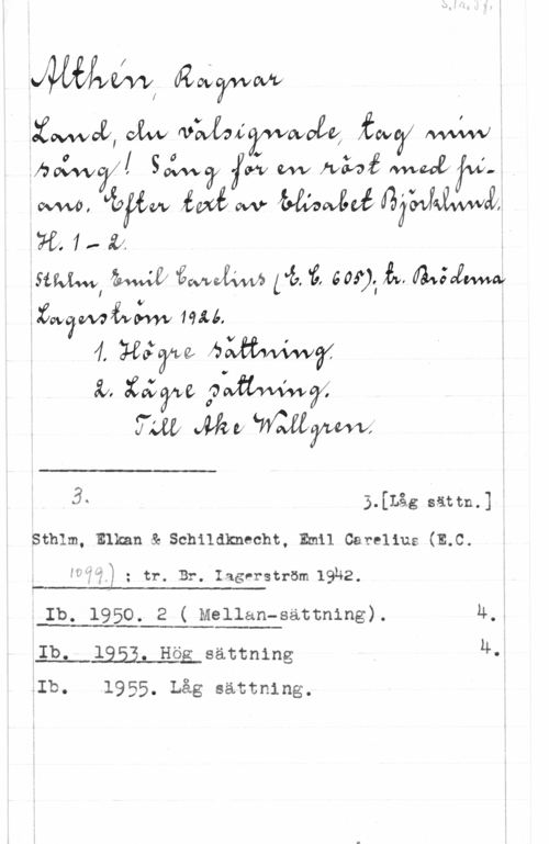 Althén, Ragnar Muriåfvvwoålf,  
.boiw    W   I.-..
anwa,låupåvv,fwvécwvvihaäaÅÄMédzjÅJkwawåf
Hi. 1,- åx. g
51mm, W fåMM få. "5, GM).I å. då-.ådfmw
.Åw?mfew;wv HM. H
,f äfåwngffäåffwvåwvgå
fxålfsaiäafwygfåyalaaa

 

3. 3.[Låg sättn.] 4
Sthlm, Elkan 8: Schildknecht, Emil Car-elina (ELC.
 ; tr. Br. Iagvrström 19342.

. Ib. 1950. 2 ( Mellan-sättning).

.IL-...Wåsättning , U.-
.Ib. 1955. Låg sättning.