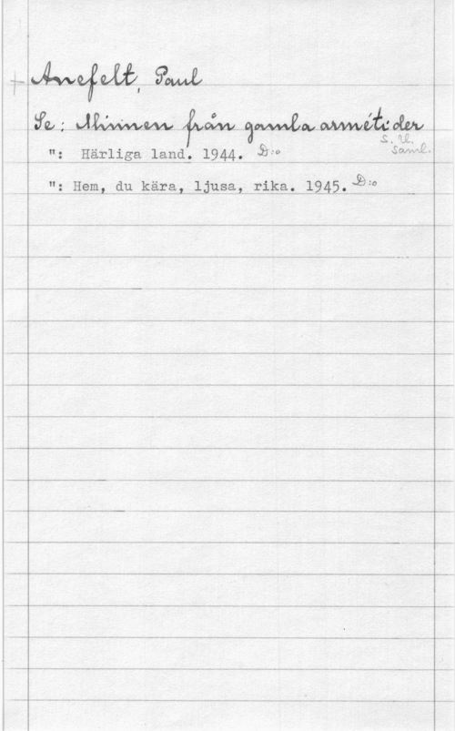 Anefelt, Paul am... . ..
b372.   

".= ...fågelieelleedl 1944-.. -5535 .

, . 3-219.191. .de kårarljuse. .-If.i.lse.f..l2.42-. "g 

 

 

 

 

 

 

 

 

 

 

 

 

 

 

 

... ......-......- -.-- ...-... -.- -. .. ..... ...- ...- - ... .... ... ... .. ....- ...-.... 1)...
t... ...... .-. .- ......-...-..- ....- ......- ... .... ".- .. -.. ... .... .. ..... - ..... ...... ..