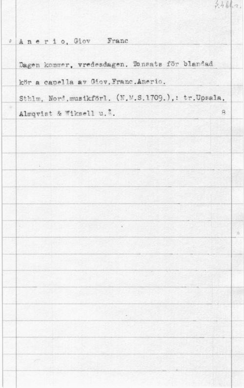 Anerio, Giovanni Francesco Anelr..itfo.v.C-iovi-FrangMum

I, Dagen kammar.--vredrsdesen- TPnseteåöitälendeé-

v...kör e.ss991 s arråieviäresc-Åneäial

   -.- mlla  1. -i N   f 2.: z -i r - Upsglfm. .

..... i..- . - ..... -7,-- ...... ......-

 Alraview 11.1.2211.. u- 2- Q
i...- ---------......---.-....- .. . -- ... .4,7. I.

.....- L..- .h ...... -..- - - .....- - v- V. -.. --.. ......-.- ..f-..--"- --- ......-.-.- .-- -f- ... ...-..... ....-.---.---. -----,--.---.-.,.-.,.....-,

-omm -..--.--..mn ----. i  --- ---- ...- -.---.-.... .--------..--..--.. - , - -.--
r - - - --- -- --v--- -- -1... .- -....- ----- -- -- -- -- - -- --- ----- -- -- -- -- ----- ------I
I- ---.- -- - -w- - h- - -- ----.- -v- --.-- w. ...- - - - - --
- L i - -- - -.... ..- ... - - ..- ..... -... -....- - - --
.- .. r..- -----. - -n --- w--w- ----- -- - v- v--I--w-h - -.. - -4 ...- .v-