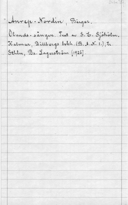 Anrep-Nordin, Birger MM... MW, -Ls..-...--s..s. sånna.

 

  I--

 

 

 

 

-..
..- --.-- -a - .- ,- - -- - - ....- - .-
