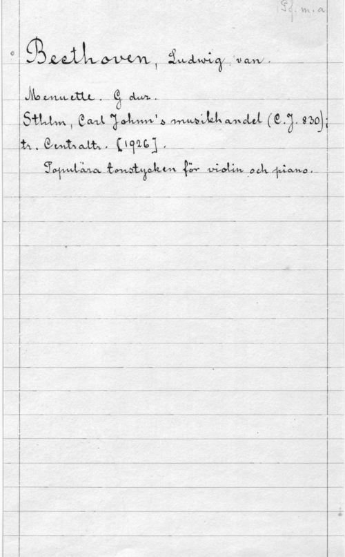 Beethoven, Ludwig van 1-.l

 

 

--,-

 

k

 Ugn] . I.- --

QBLQÅÅNM, :blank-mye.  .J

kawm.--å oLAn-.l -  ..- - - -..-p--.-.
ämm , een-LL såå-MB.me   Sänkt
...nime .- . 

 

 

 

I
V;- - - - - L
I

.. - i,