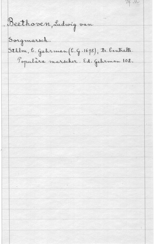 Beethoven, Ludwig van I

sammanlålw W

SWJL.
511111144., f,- äJJWmA-rvw(e.(ä,-IGTX); 

Wovlwlåjca, MM. id. WW 109,.