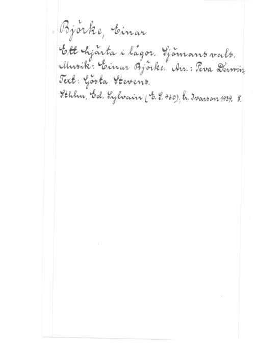 Björke, Einar nygifta,  fwct 
WW, råd, WWW L "21, tf 450); Å, Jewmmf. i,