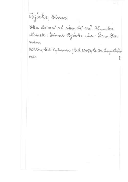 Björke, Einar V
0330109210! åwéwaw, i
Wow Jämna) ha: Juha, GER; Maj. 
Mmm f.  0330M01, JM. 1 93mm, (Siw.
, .

gå   5-7, 111709;  02721-, 
MM, fi,