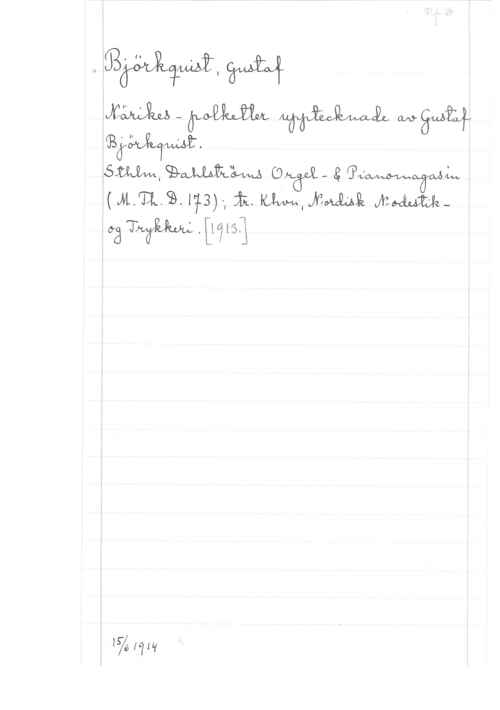 Björkquist, Gustaf MTLCB. 1313)-, :81. mtjriwk mmm
03 haku; .[1716]

IS.610119