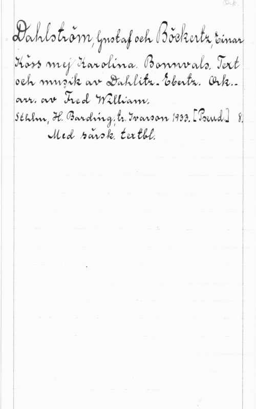 Dahlström, Gustav & Böckertz, Einar fw;va (WW ML  few

0va  w   M.- i

ovw, wv :wall  

JH.wa SLE, GMMW  17va 7929.  få:
viinaa håka