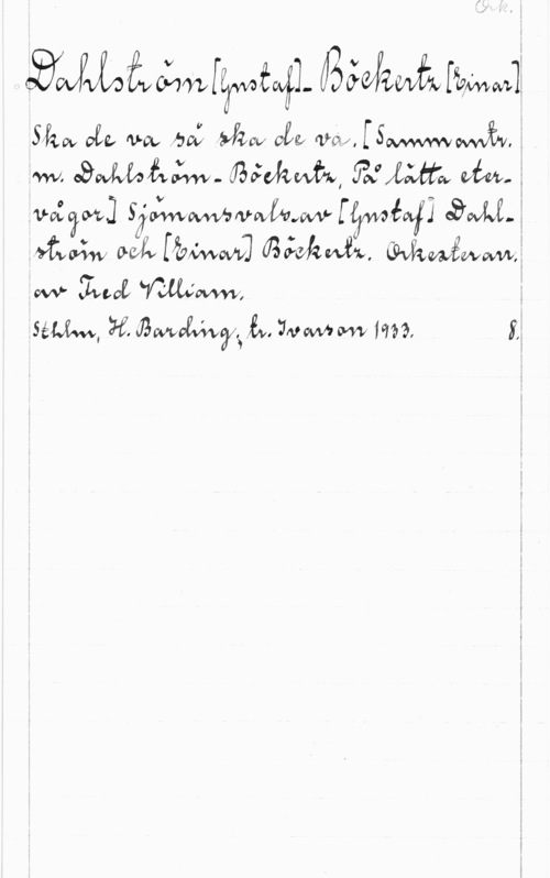 Dahlström, Gustav & Böckertz, Einar WMV 052, fwv ha: wkav agg, vw,  
W, oswfvuäåw- mmm, ävwa mMW] sjwwwum [WW] mm;
 001V  aåäfkwizm. vafww;
vw" :Inca  ;
SfM-vw,   vawww WH, 

1
.
y
I
I
i
f