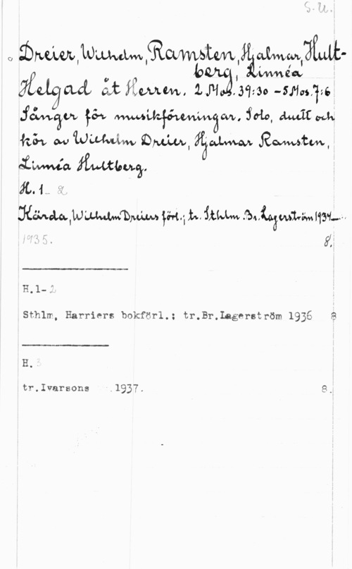 Dreier, Wilhelm & Ramsten, Hjalmar & Hultberg, Linnéa QSönmwwwmacvmämjämwm, wmeav
  LH .33:30 -SNasftsS
Mn M www acw,  EMM.,
Åman Mina-å.

 

JL. i-- 
Hanau,wmfb,.m ya", n. ämm .miaåwmw 1154....-
 v Y,
H. 1- f

Sthlm, Harriers bokförl.: tr.Br.Lagerström 1936 8

 

H.A

tr.Ivarsons -.1937. 8.