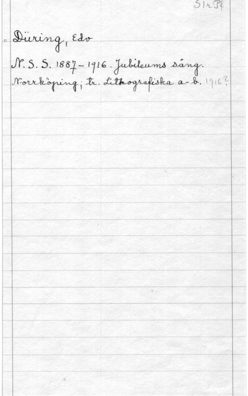 Düring, Edvard å., iånf

JY. S. 5. 8872-. 17:e  AW.

xx  IL.  aim-Jr. 17104
