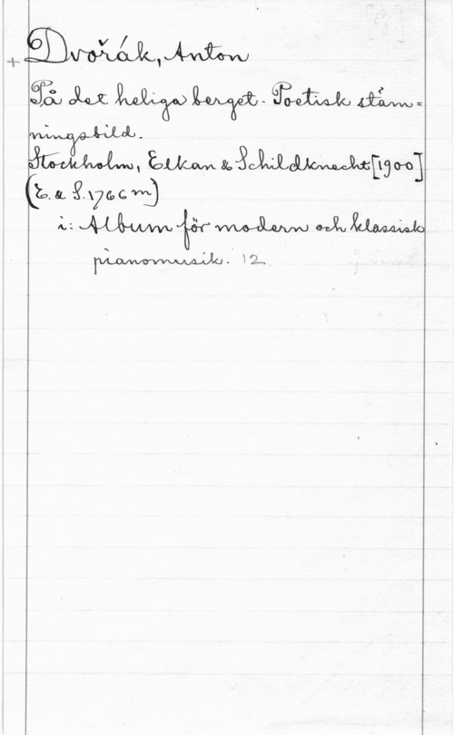 Dvorak, Antonin MEDMMW

ååh w p

s QWW-GOVM
aim

wWJXQJrJLJ-Å

m
 bdeåwmdmm

:Mmmm i Döm]
s vmhxumm

.WC-L