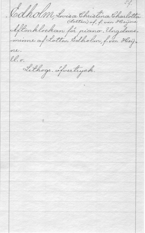 Edholm, Lovisa Christina Charlotta "Lotten", f. von Heijne ewa, Ål... må.. M

o (m)  Are 
WWMJMXMW. zzyzm ,

M...