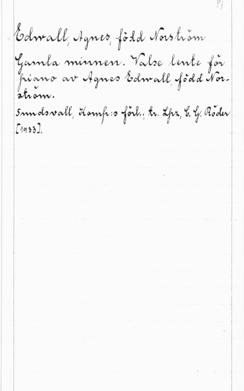Edwall, Agnes, f. Norström anmäl nya, faim Mmm-.w i
i ovwvåw WWW. waae, XML  f
i  W nya... touswwmimae fa.

:Smwefdfkul ytwwvfwto   ifvi,   020:va
fmbl
