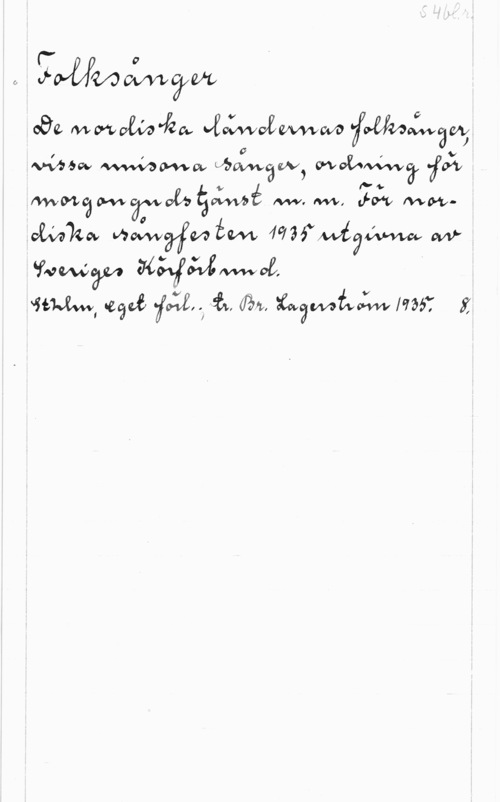 De nordiska ländernas folksånger fo
o JVMMW?m
can Mavala-fia vfozwc-ÅWM foffwaiwämj
Mbvv WWW   
Quake., .40.1wa tm Muwvégm W
"fvmyw  i
ystuvw. .Babe jazz",  am  17364: i,