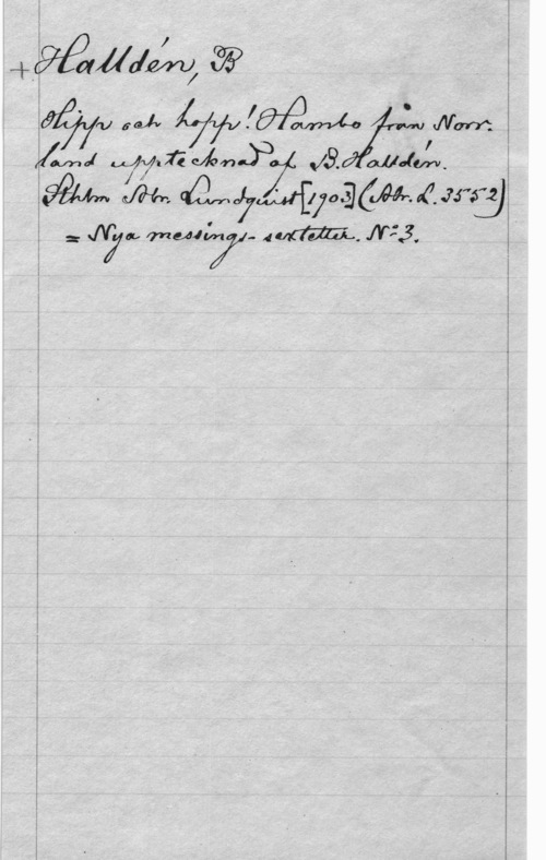 Halldén, Björn Gustaf ftcggvlfdwlrul 35)

 .ÅMJ nyJÄéÅn-P .13- 

...A  I  
I  (.-Jffä

:r , in, 17112447- 4m. Nzeg.
