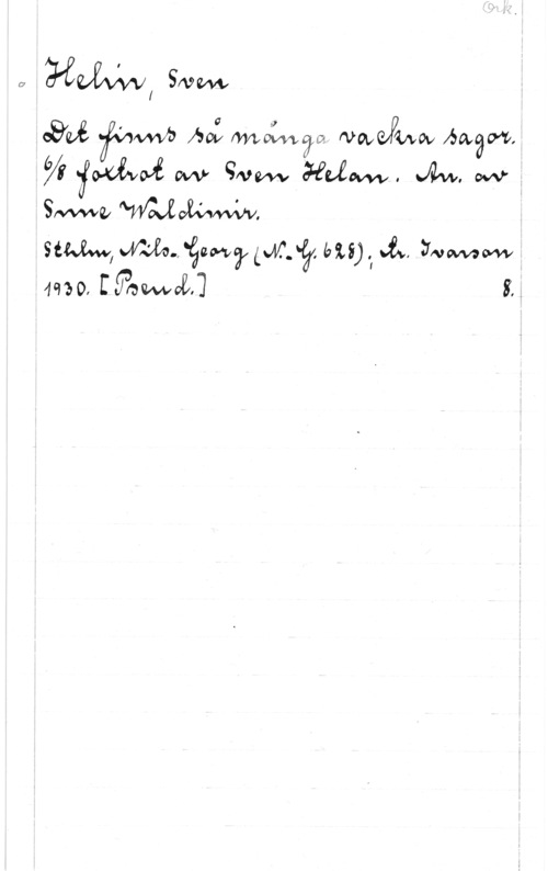 Helin, Sven 0Snww

ogwé  ha: moifwåa, NWJMOV fmäcw,
bi  W gmm   ow
Smfww 

sem, ww.,-Qm7  m) .I Å, :WWW
4930, [mami] i..