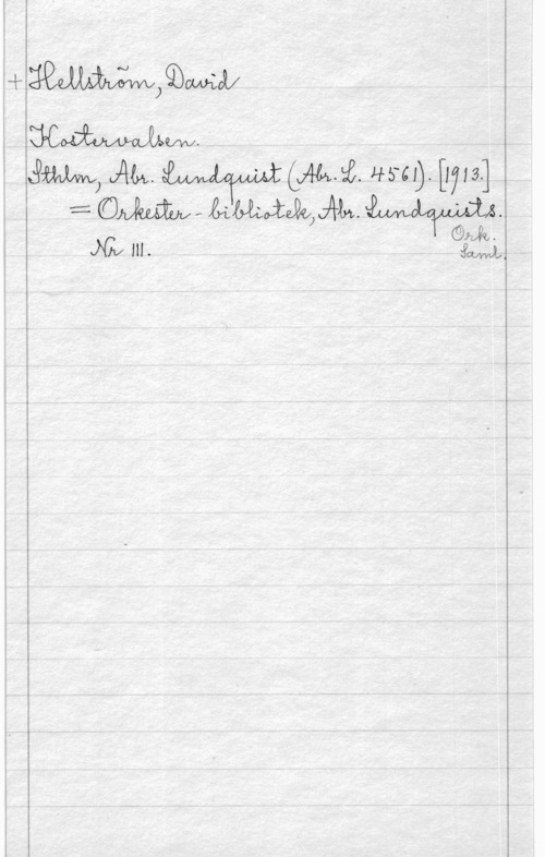 Hellström, David Bm) Am.

MV m.

 

== (Emm, zåwmwan. WÅ

"  Hsu). [1713.]

QmXW.