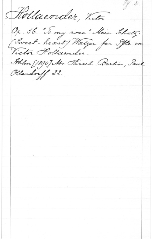 Hollaender, Victor mmaéåf a

f åjwzzj.
I  [ja ma. .i yém
w  aM-O?åLQX.QM40,
IW [42241147] I

6.2.2.V
4454017