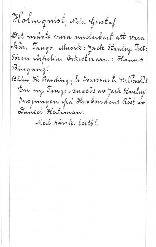 Holmquist, Nils-Gustaf f, man, båm få;

jmf Mm W MWle we M
 IW V, Jawa; , gem sme JM,
 v 7 "7
gyn-vw  wamm.z Hwb
 3! (3! n .
iii W, 3-6. WMoevlwgf-å  JNMAWW WII-104441113,
 "fwv Maj! ywåv .Omfééåfå :IW-Jazzil 
  fw:  graf W
 Mavi Nivala iwiéz,