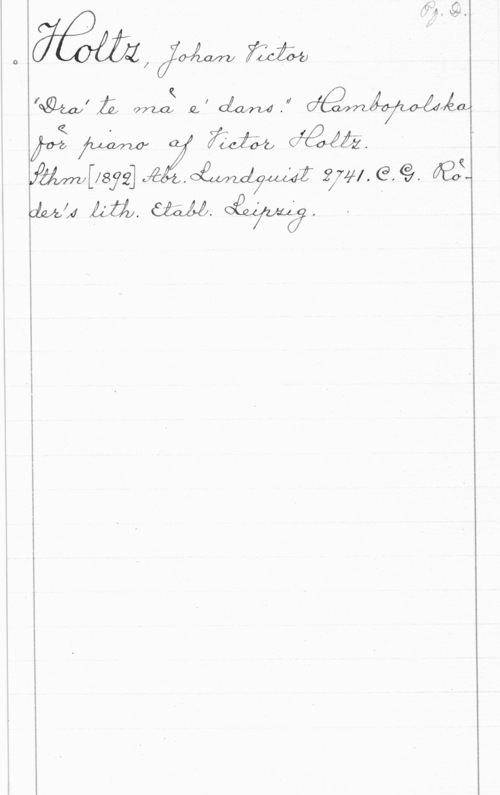 Holtz, Johan Victor lo KYOÅW2222510( Å
i IWQIÄGXZÄ avec: 2,, Cécwfw." 
få W mm mä. I P
fämpéåjij  2!741,e,(f)7, får

I plazale  W.