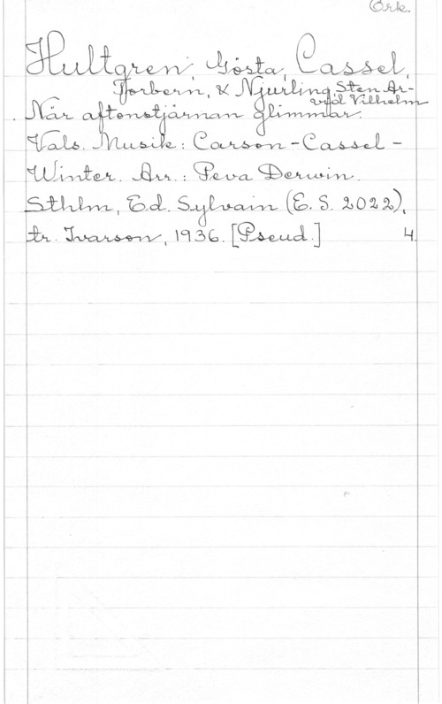 Hultgren, Gösta & Cassel, Torbern & Njurling, Sten Arvid Wilhelm LW ag: m. M Nwä
. i 1521.,  , ,

 fact säfwwq, (6; s. mm)
 i? .H39 WMA] H,