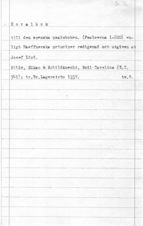Lind, Josef K0I" Q...1,b. 0,.k. f

- till den Pvrqäklp=a1mbqäfn-.(P=?lmP?DQ.E-509) fnf

ligt Eaeffnerskn principer redigerad och utgiven av

Ythsqf-Lind.

Sth;ml-Elkan & thildknfcät,-3m l 9arsl1u= iäiiiwn

Ä9141); tr Br Pageraträm,;93?fn enn-f. ut, h;v,8,

 

.. .. .. - - - - ..
-.-LM - - - - .. .. - -- - ...-
.. - - .n - - - .. ... .. -. -- -..
... - .. - - - ..
- .... .. ..- - - - - - -- - .. - ..- - w.. -..-
...-.--..-- --. 7...- -.-.. -r---.-,- ----.... .. - -..... ---u- .. ...- ... .. .. ...- .. ...-
- n - .. - - - -..u ...w- ...w-..-- --.... M- .. ...w-m..-
- - .. - .- .. - .. - -. - .. ...-
- - - - - - ... -..
- ...-
.. -- --
- 7..-- ...-- .-.

--.--..- ...-.... .. 1,-