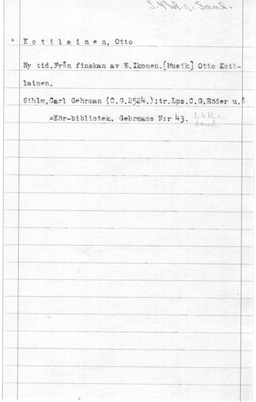Kotilainen, Otto 1.0 t i Ia inf- n.. .CWJ .. - ..
4 HNy tid-MP fånäknnav.E-lkonenflmåä WO lot-in
i Ilaipen. W ) - 
kvsälar",(33-251 Gehfmn.  :tr-LUPQ-KPLQ-Böder u-gf
-,=K.öf:bibumkf- Gamma wii.,   -
" " " """" T