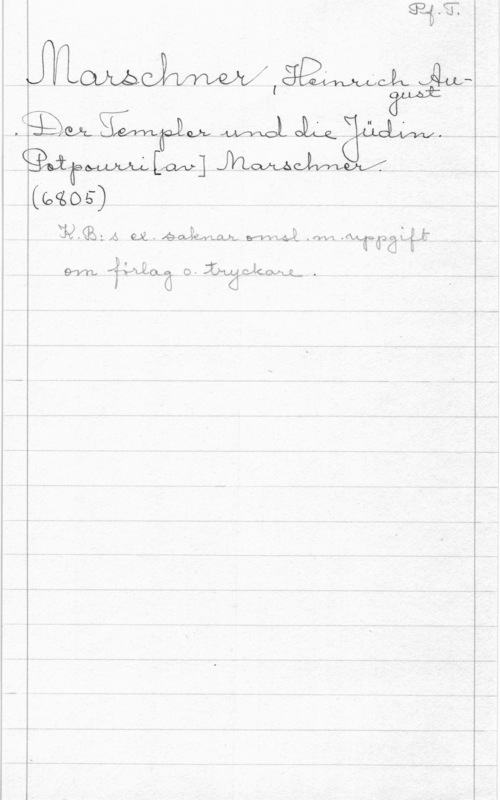 Marschner, Heinrich August lÄck(QJT) IH , I"  
(9105)

 A, QX- fäozhlvuam, mwwsfji MVH 

v p r
m ffVULOLa O- WCÅCCVLL. .