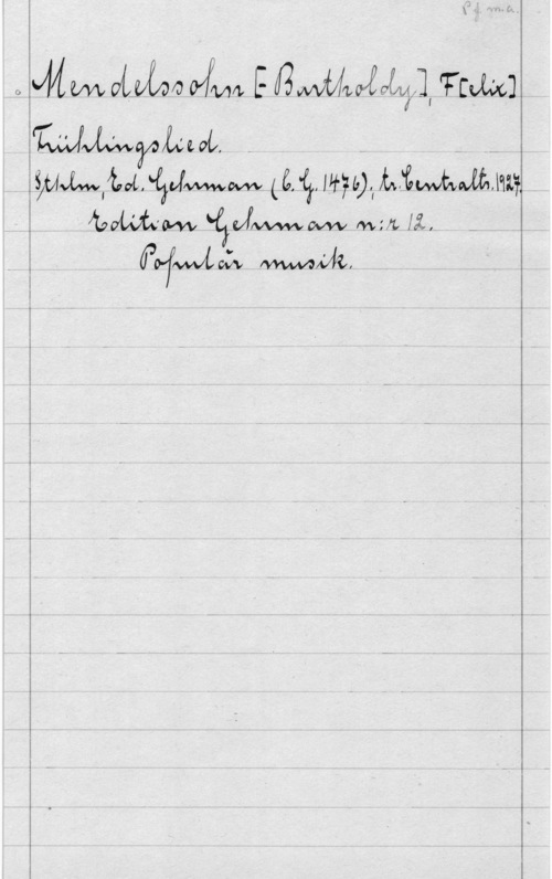 Mendelssohn-Bartholdy, Jacob Ludwig Felix QOLKÅKQ.0.0JM4 ETiM]

WJMALWL. - .J - -..
, WMIZDL,   Ht? lf).I ÅÄÖMMÅM -
mwa mm.