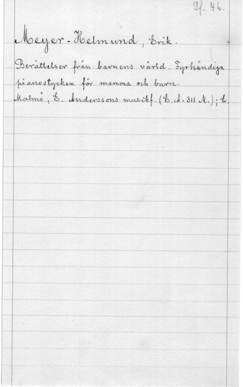 Meyer-Helmund, Erik JEWW - ämmou , w.

 

f   fwvwvvwna. Ove:  ,
i MM 1  Mim-Mm  

-JL