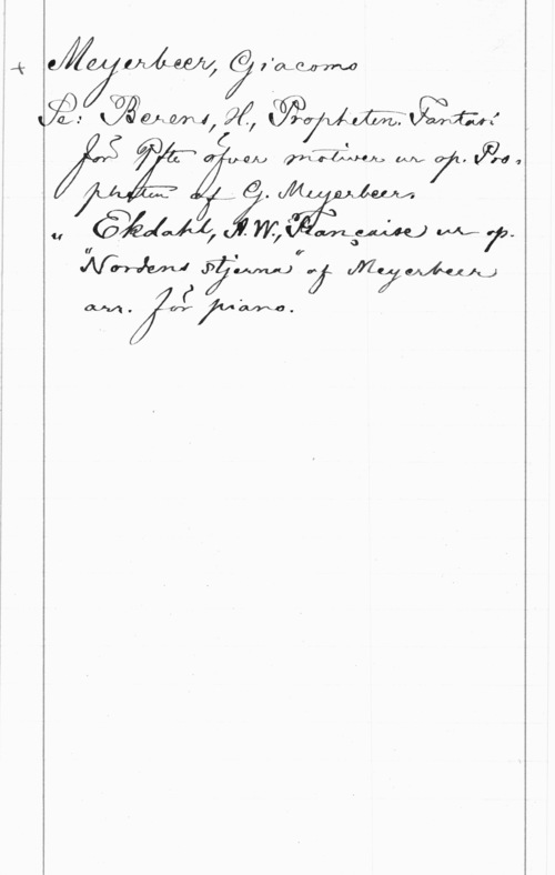 Meyerbeer, Giacomo JK  WW
äfäéhwjkå 
MZUJ   WN,
J .M .
M inf

å
uéwéol, ( .

(I - .I y MLQJLAÅ-Q) MÅl-77.

Q