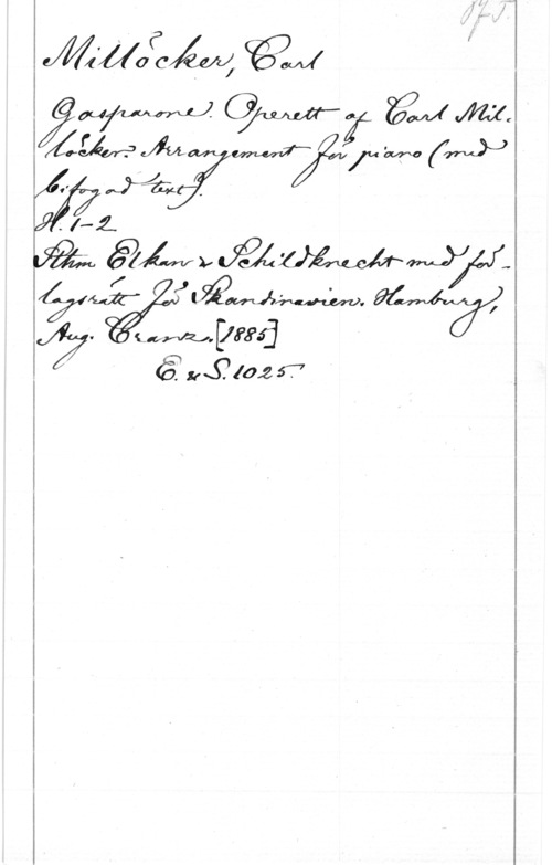 Millöcker, Carl gm!
M

fu
.1.4.

ååh  ,

442" JLQMAW. I
ä- [lfiaj W
 11310251" 4