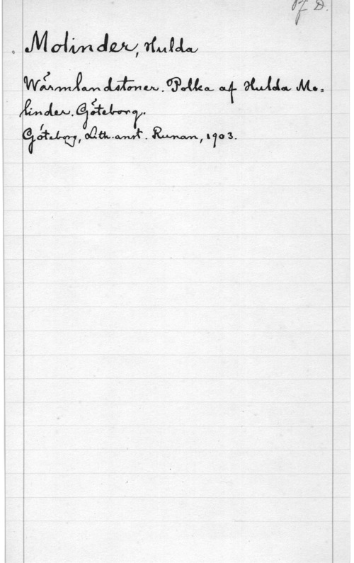 Molinder, Hulda Emilie I.  JUU, WMLLU

. waJw (wwwva dr Muut M.,
i äcéle-wloaähwnk.R-Mwll703.