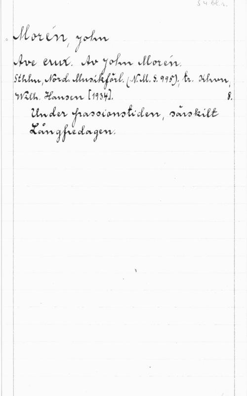 Morén, John Teodor JM m, Av Mm Jmm I
fimwwx, JM Mä Mm, s. W; h mm, ;
ww., wam [mal 
. Wim, fmcdafwafvofm, QÅWW w
. åpiwgfmzngw