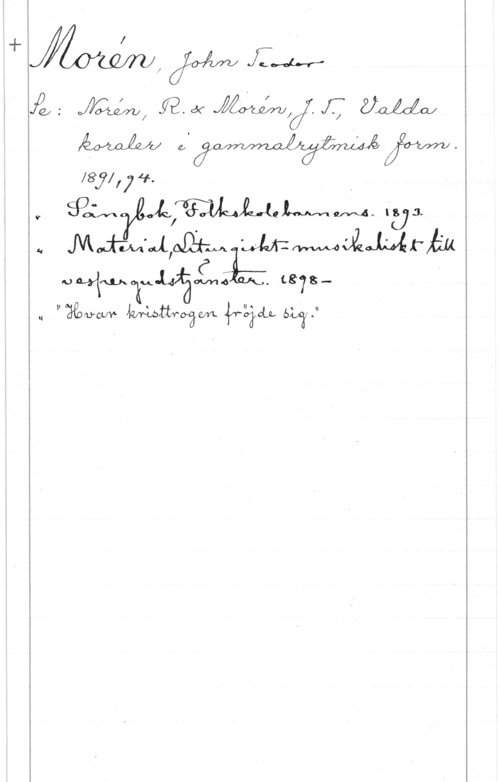 Morén, John Teodor Jazz:  fax fjaÅoÅaj

W 
1,74. .
, SQL-m LIMLA,LMMM-.31
u  
6 i:
UMth-hvku-Lliämm-o . (878
.. I.    62.7."