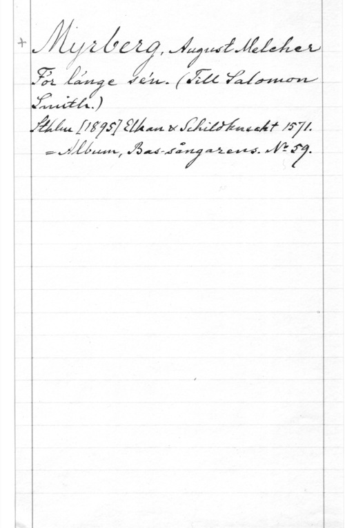 Myrberg, August Melcher på Mf Malay;
 V7 7 w
.g jnjz73, Jazz.  

 KML-:lf fåyl
:f  .314,10  .
f 7 7