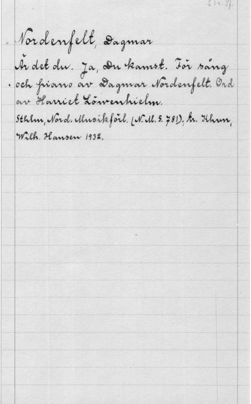 Nordenfeldt, Dagmar ao WÄ-Wåwfväl .avng

ai; om; OLW. Jm, cow vhwfe, :m MM
- Odv få!va Ovv åwäfwvow  .gruva
W   i .
fiWI-Äfwoå 0:1, 41,5, UD;  UM,
 www H32,