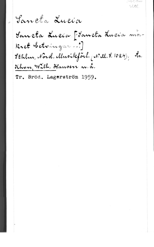 Lundkvist, Per ffovwévfou of,wa

tfovafecv Åvuov.fywwefw 36wa M;-
Rwé ideW-w 

WW, MMOK,LMM.91 tofu-9; JL,
JUWMLWJL, 55me fw. ot.

Tr. Bröd. Lagerström 1959,